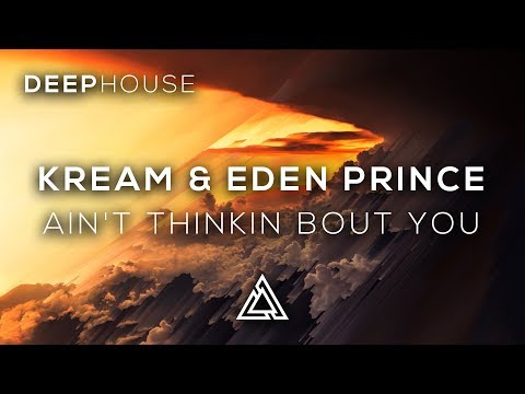 KREAM & Eden Prince - Ain't Thinkin Bout You (feat. Louisa)