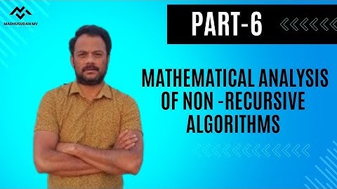 Part 6 - Mathematical Analysis of Non-Recursive Algorithms
