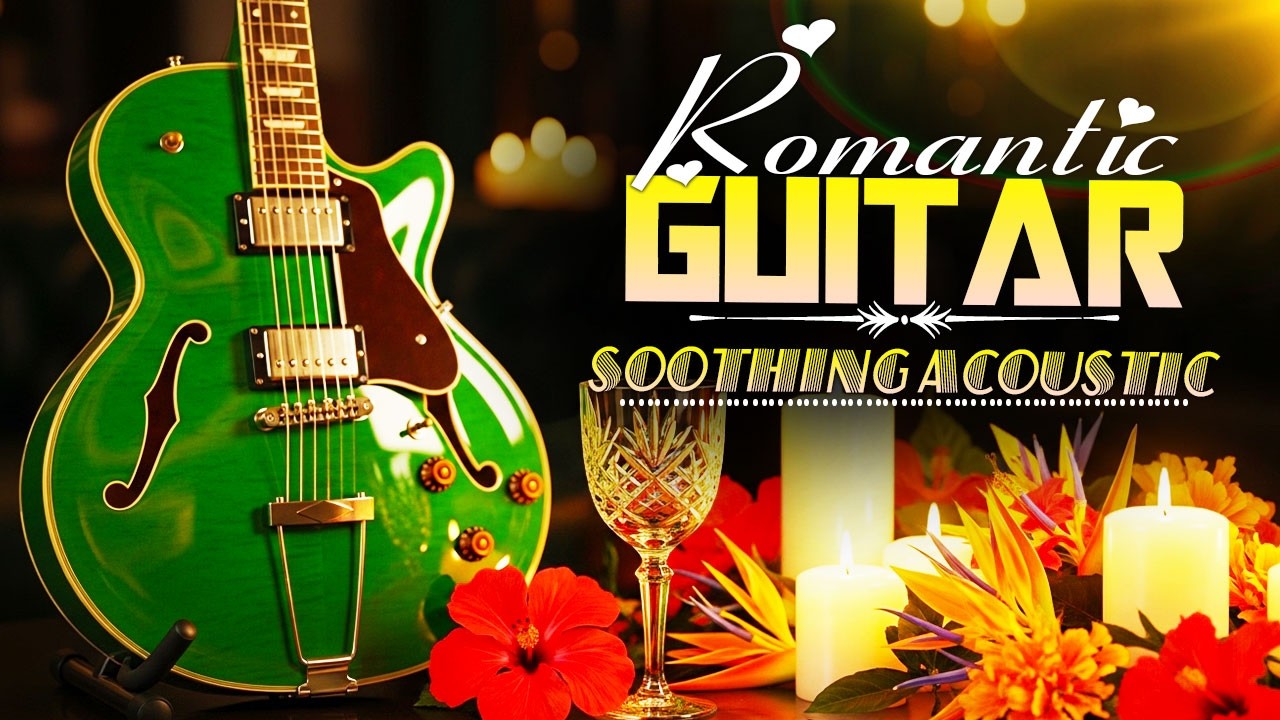 Soft Romantic Instrumentals | Calm Guitar Music to Unwind