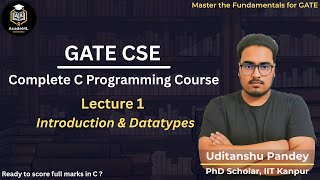 C Programming for GATE CSE | Lecture 1: Introduction, Tokens & Data Types | GATE CSE Complete Course