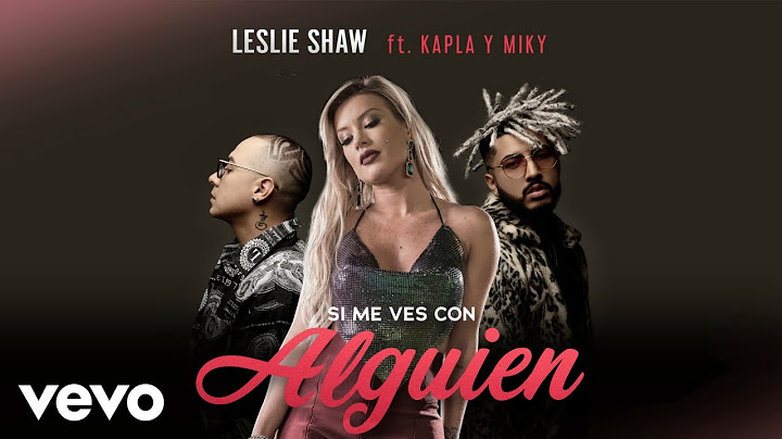 Leslie Shaw - Si Me Ves Con Alguien (Audio Remix) ft. Kapla y Miky