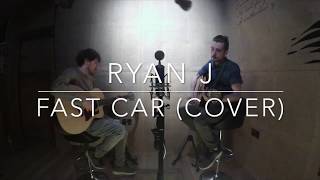 Fast Car -Ryan J (Tracy Chapman Cover)