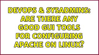DevOps & SysAdmins: Are there any good GUI tools for configuring Apache on linux? (2 Solutions!!) Net Worth