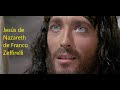 Jesús de Nazareth - Franco Zeffirelli