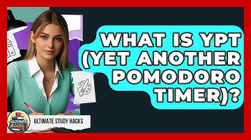 What Is YPT (Yet Another Pomodoro Timer)? - Ultimate Study Hacks