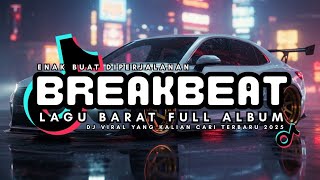 Download Lagu DJ BREAKBEAT BARAT TERBARU 2025 🎧 NONSTOP VIRAL TIKTOK FULL ALBUM | DJ EDM REMIX TERBARU MP3