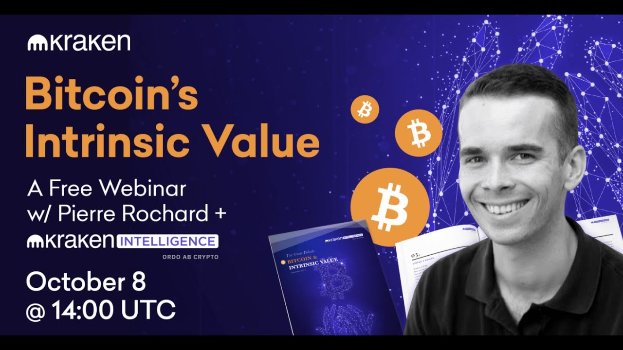 Bitcoin’s Intrinsic Value: A Free Kraken Webinar w/ Pierre Rochard & Kraken  Intelligence