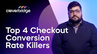 Top 4 Checkout Conversion Rate Killers