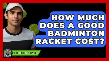 How Much Does A Good Badminton Racket Cost? - The Racket Xpert