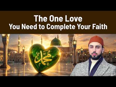 The One Love You Need to Complete Your Faith | Shaykh Hammad Mustafa al-Madani al-Qadri