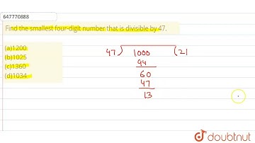 Find the smallest four-digit number that is divisible by 47.\n(a)1200 \n(b)1025 \n(c)1360 \n(d)1...