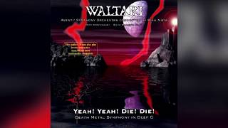WALTARI - Yeah! Yeah! Die! Die! 〜 Yeah! Yeah! Die! Die! Death Metal Symphony in Deep C - Album by