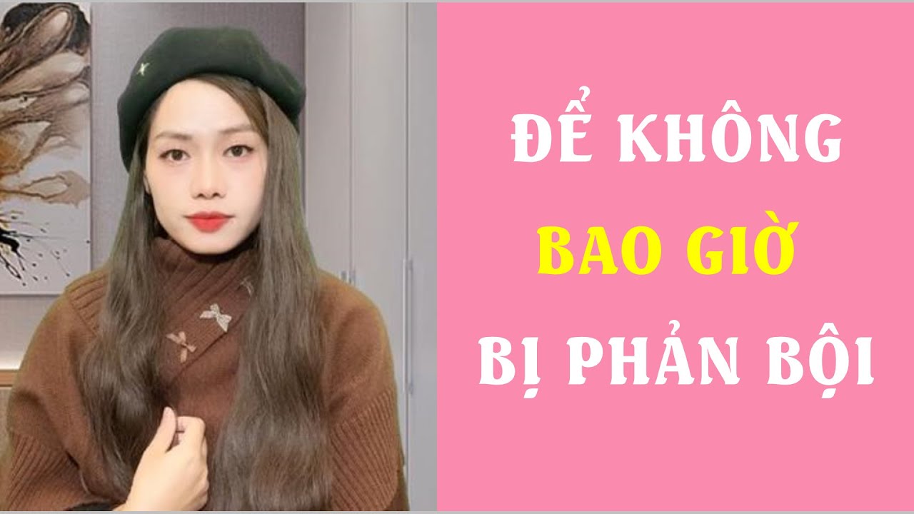 Để Không Bao Giờ Bị Phản Bội