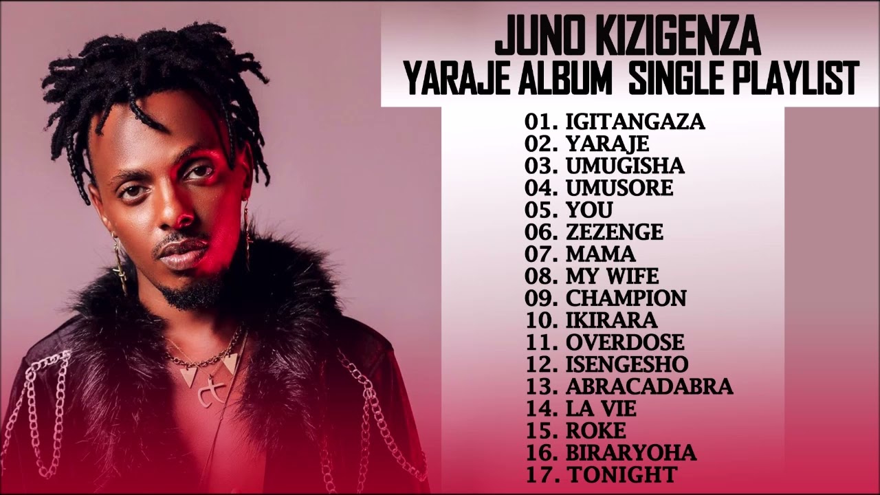 Juno Kizigenza Songs  Yaraje Album Single Playlist