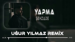 Şehzade - Yapma ( Uğur Yılmaz Remix ) Papatyalar Gibi Narin. Resimi