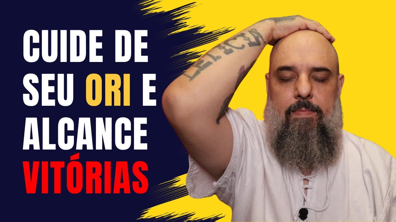 O Poder do ORI: Cuidados Essenciais para Fortalecer sua Espiritualidade