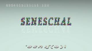 Seneschal - Pronunciation