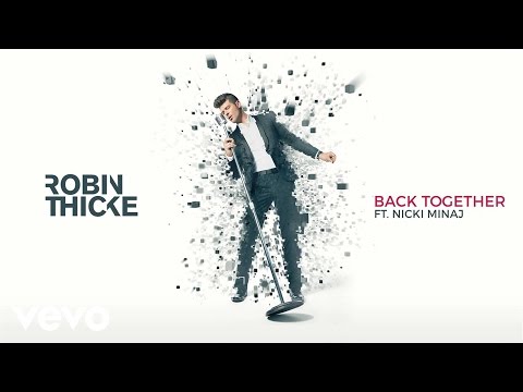 Robin Thicke - Back Together ft. Nicki Minaj