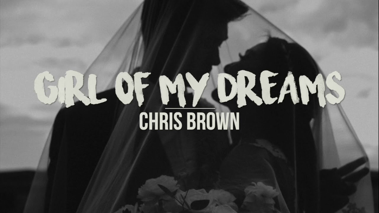 Girl Of My Dreams Chris Brown Lyrics Youtube