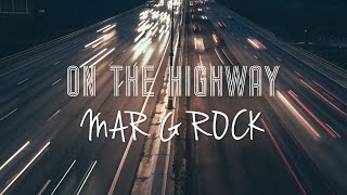 Μar G Rock - On The Highway (Official Lyric Video)