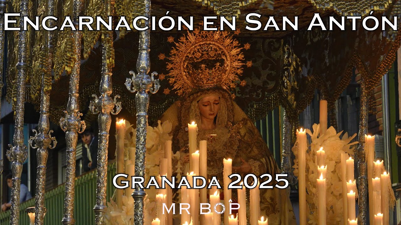 [4K] ENCARNACION EN SAN ANTON | GRANADA 2025