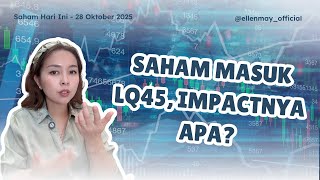Saham Hari Ini 28 Okt 2025: Saham Masuk LQ45, Impactnya Apa?