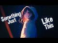 Nightcore Something Just Like This The Chainsmokers Coldplay Lyrics 
