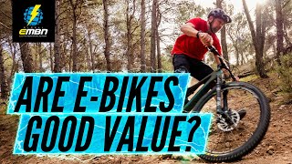 Are E Bikes Good Value? | EMTBs Big Question
