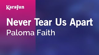 Never Tear Us Apart - Paloma Faith | Karaoke Version | KaraFun