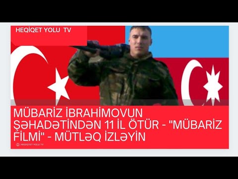 QƏHRƏMANIMIZ MÜBARİZ İBRAHİMOVUN ŞƏHADƏTİNDƏN 11 İL ÖTÜR - QISA METRAJLI FİLM-MÜTLƏQ İZLƏYİN !