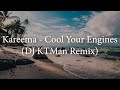 Kareema  cool your engines dj ktman remix