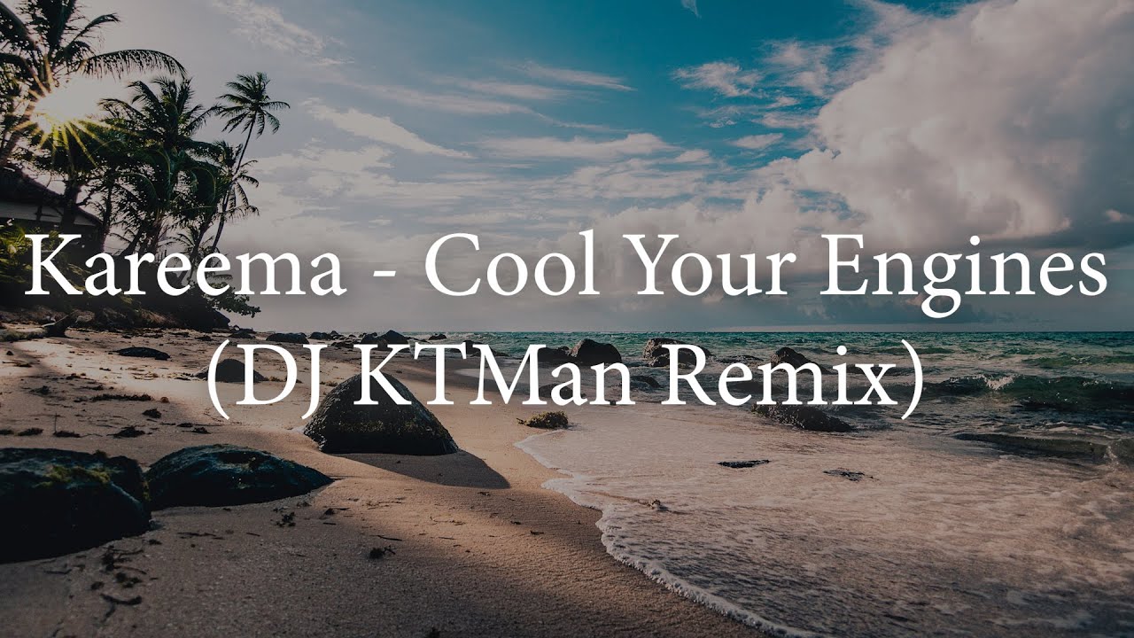 Kareema - Cool Your Engines (DJ KTMan Remix)