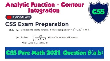 Q 8 (a , b) CSS pure Maths 2021 Solution ||Analytic function || Contour Integration|| CSS past paper
