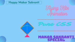 Amazing Flying Kite Animation | Pure CSS and HTML | Makar Sankranti Special |