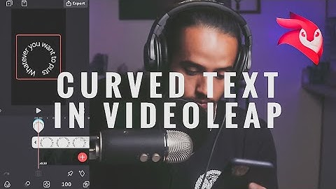 How To Get Curved Text In Videoleap