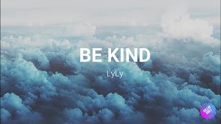 Be kind - LyLy [Lyrics]