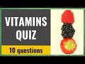 How much do you know about Vitamins? - Vitamins quiz - 10 questions