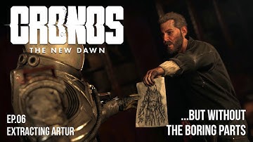 CRONOS THE NEW DAWN Gameplay No commentary - EP.06 - Extracting Artur