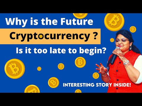 Why is Cryptocurrency the Future? Is it too late to start? | Crypto Basics 101