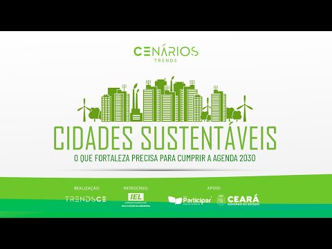 Cidades sustentáveis: o que Fortaleza precisa para cumprir a Agenda 2030 | Cenários