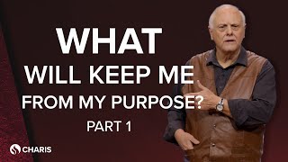 What Will Keep Me From My Purpose? - Part 1 - Billy Epperhart - April 25, 2024