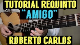 Video thumbnail of "Amigo - Requinto / Intro Tutorial de Guitarra ( Roberto Carlos ) TABS"