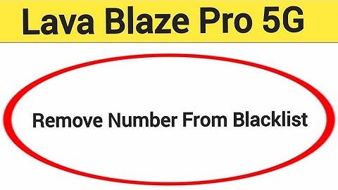 How to remove number from blacklist, Lava Blaze Pro 5G call block kaise karen
