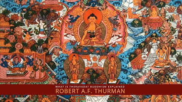 What is Theravada? Robert A.F. Thurman : Buddhism Explained Force For Good Class Series