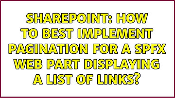 Sharepoint: How to best implement pagination for a spfx web part displaying a list of links?