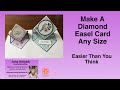 Make a diamond easel fold card any size you want with this easy to follow tutorial