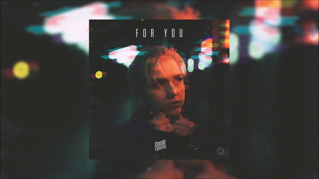 Watch Stesso & Johnning - For You on YouTube Watch Stesso & Johnning - For You on YouTube