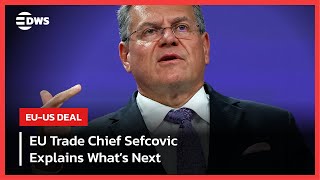 Full Speech Eus Sefcovic Details Next Steps After Us Trade Agreement Dws News Ac1E