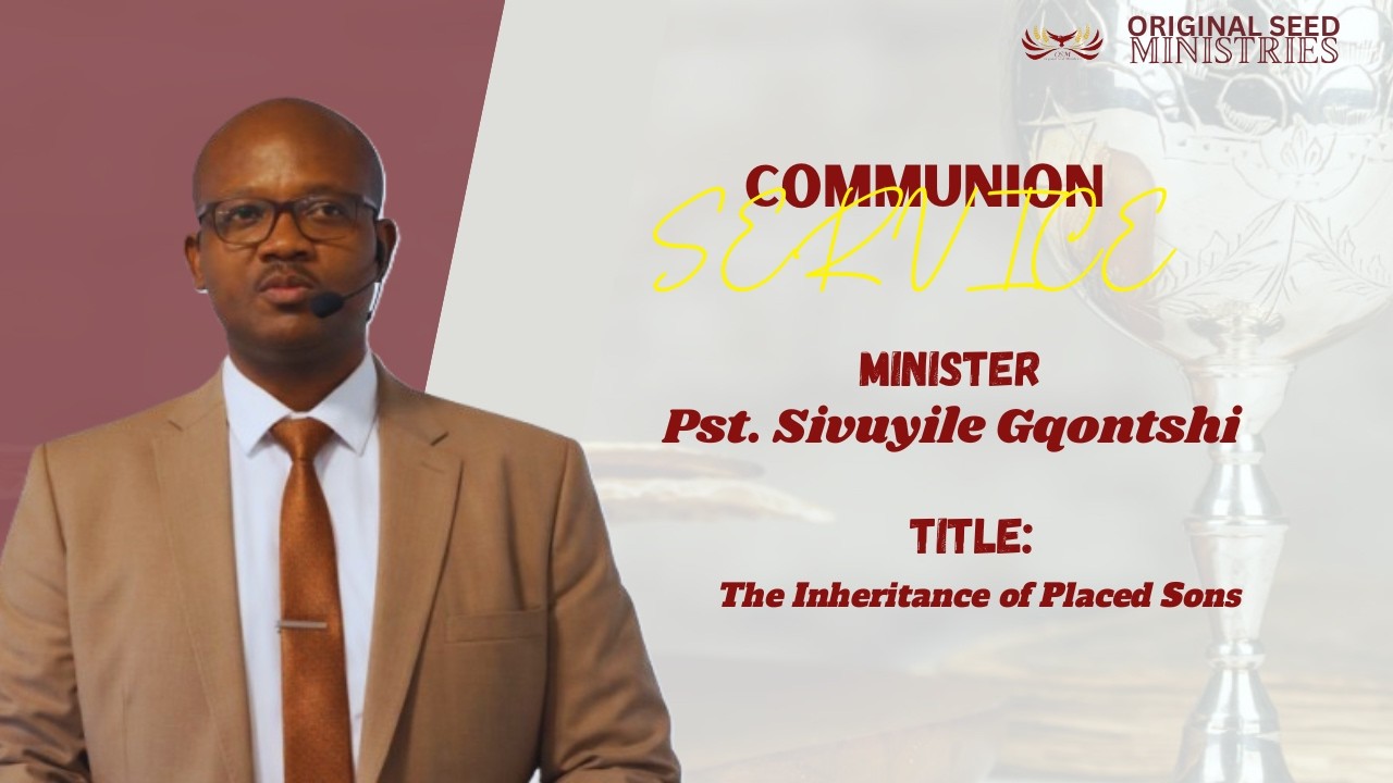 2026-0301PM - The Inheritance of Placed Sons Under The Seventh Seal - Pastor Sivuyile Gqontshi