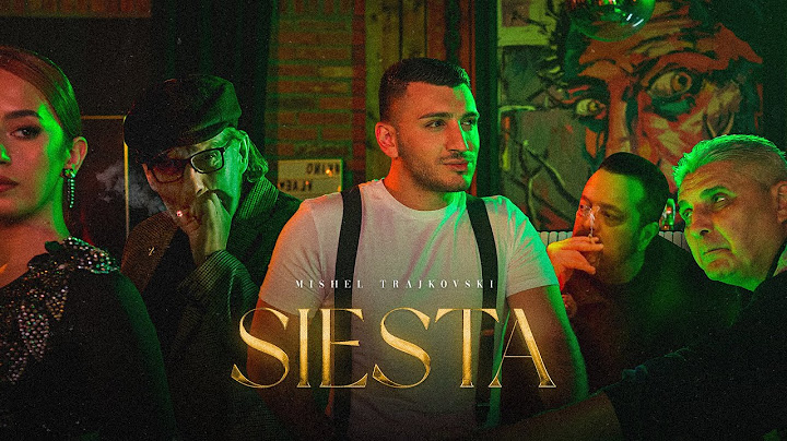 ® MISHEL TRAJKOVSKI - SIESTA (Official Video 2022) ©